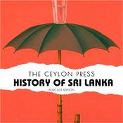 Podcast The Ceylon Press History of Sri Lanka