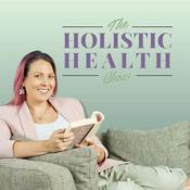 Podcast The Holistic Health Show