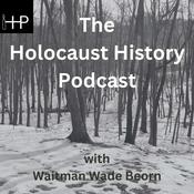 Podcast The Holocaust History Podcast