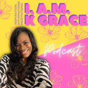 Podcast The I. A.M. K Grace Podcast