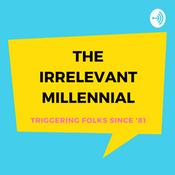Podcast The Irrelevant Millennial