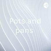 Podcast Pots and pans