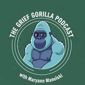 Podcast Grief Gorilla with Maryann Manelski