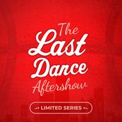 Podcast The Last Dance Aftershow