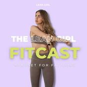 Podcast The Lean Girl Fitcast - Mindset & Motivation for Fat-loss