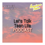 Podcast The Let's Talk Teen Life Podcast