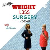 Podcast The Life After Weight Loss Surgery Podcast