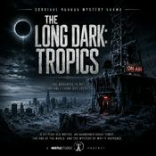Podcast The Long Dark: Tropics