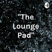 Podcast "The Lounge Pad"