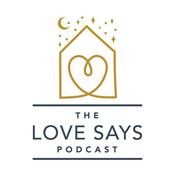 Podcast The Love Says Podcast