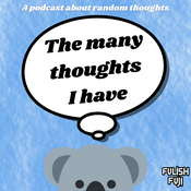 Podcast The many thoughts I have