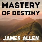 Podcast The Mastery of Destiny - James Allen