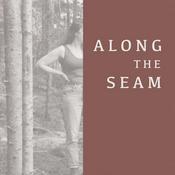 Podcast Along The Seam
