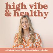 Podcast High Vibe & Healthy: Gut Health | Functional Nutrition | Whole Foods