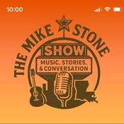 Podcast The Mike Stone Show; Music, Stories and Conversations