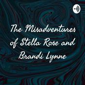 Podcast The Misadventures of Stella Rose and Brandi Lynne