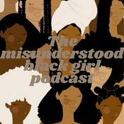 Podcast The Misunderstood Black Girl