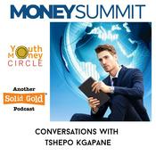 Podcast The Money Summit with Tshepo Kgapane