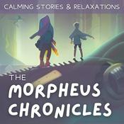 Podcast The Morpheus Chronicles: Calming Stories And Relaxations