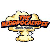 Podcast The Nerdpocalypse - Nerd News and Opinion