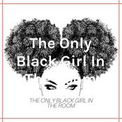 Podcast The Only Black Girl In The Room