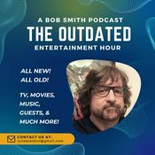 Podcast The Outdated Entertainment Hour With Bob Smith
