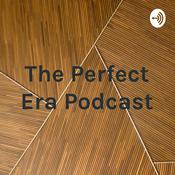 Podcast The Perfect Era Podcast