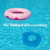 Podcast The Podcast of Everything