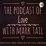 Podcast The Podcast Of Love With Mark Tail