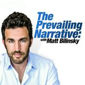 Podcast The Prevailing Narrative with Matt Bilinsky