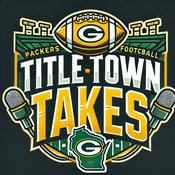 Podcast Titletown Takes-A Green Bay Packers Podcast