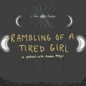 Podcast The Rambling of a Tired Girl