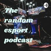 Podcast The random esport podcast