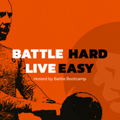 Podcast Battle Hard, Live Easy