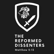 Podcast The Reformed Dissenters