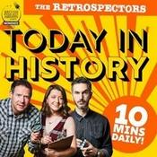 Podcast Today In History with The Retrospectors