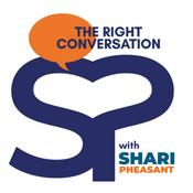 Podcast The Right Conversation with Shari Pheasant