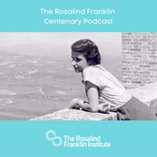 Podcast The Rosalind Franklin Centenary Podcast