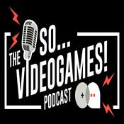 Podcast The So... Videogames! Podcast