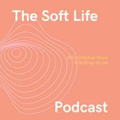 Podcast The Soft Life Podcast
