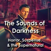 Podcast The Sounds of Darkness: Horror, Suspense, and the Supernatural