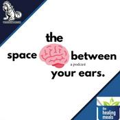 Podcast The Space Between Your Ears