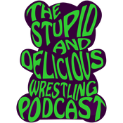 Podcast The Stupid and Delicious Wrestling Podcast
