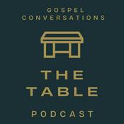 Podcast The Table Podcast: Gospel Conversations
