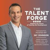 Podcast The Talent Forge: Shaping the Future of Training and Development with Jay Johnson