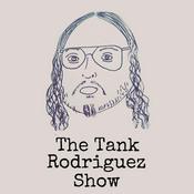 Podcast The Tank Rodriguez Show
