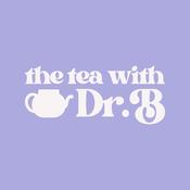 Podcast The Tea with Dr. B