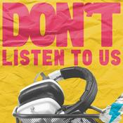 Podcast Don't Listen To Us