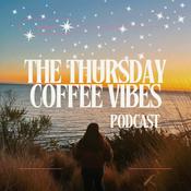 Podcast The Thursday Coffee Vibes Podcast