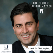 Podcast The "Tooth" of the Matter, with Dr. Chris Hughes